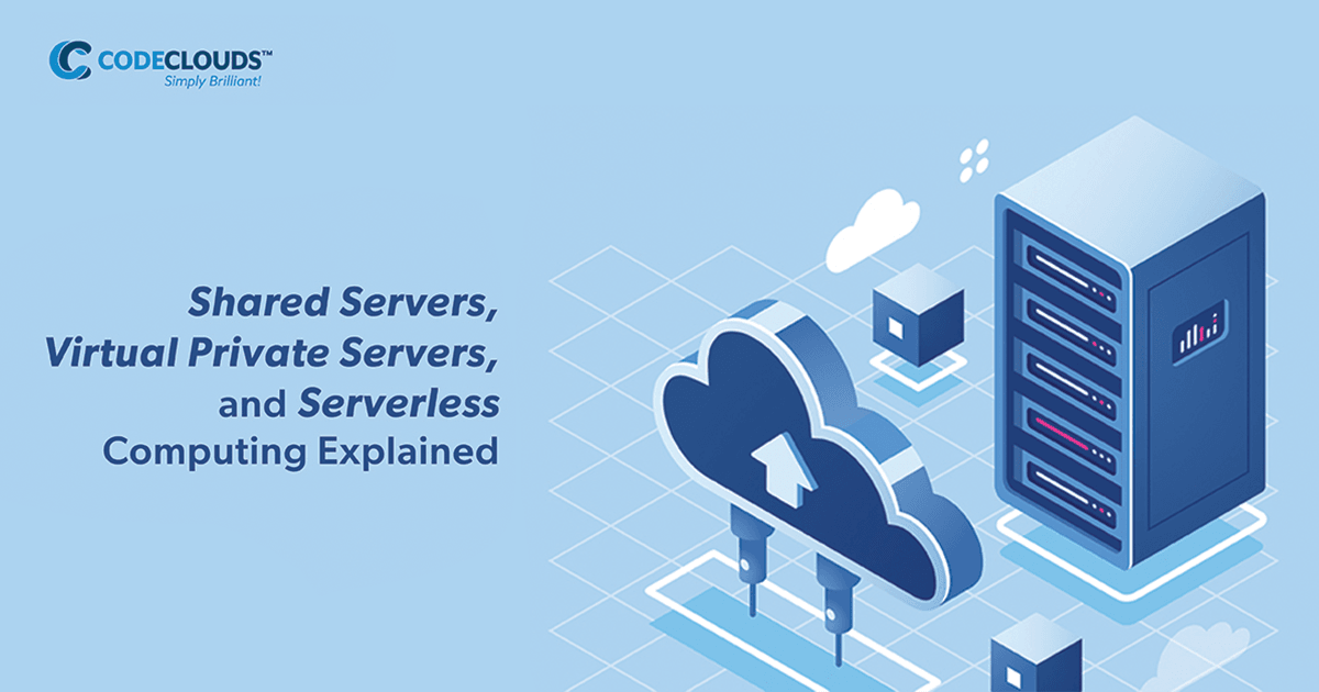 Shared Servers, Virtual Private Servers, and Serverless Computing Explained