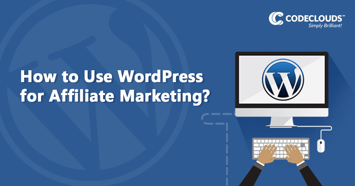 Strategies to Use WordPress for Affiliate Marketing: How to Do It Right
