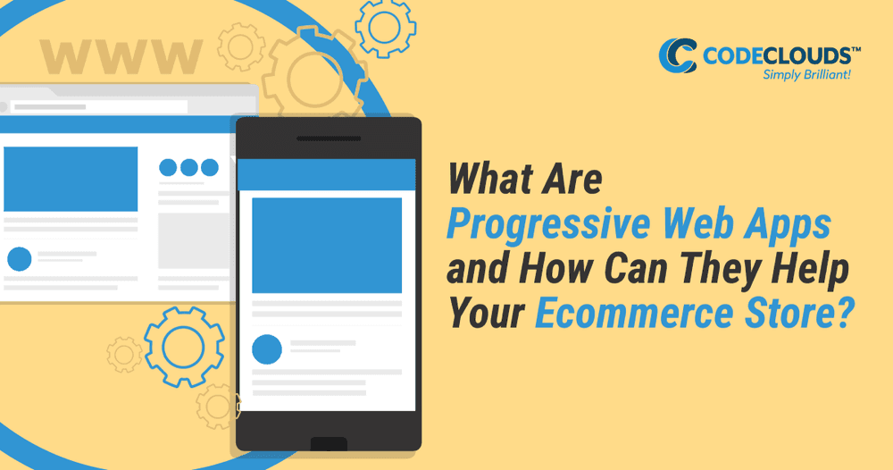What Are Progressive Web Apps and How Can They Help Your Ecommerce Store?