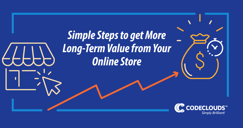 Simple Steps to get More Long-Term Value from Your Online Store